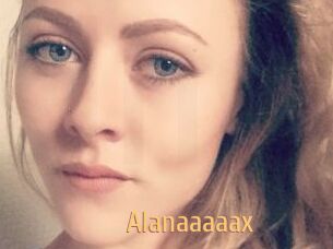 Alanaaaaax