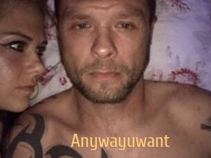Anywayuwant