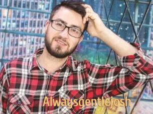 Alwaysgentlejosh