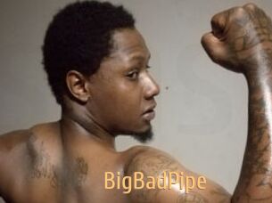BigBadPipe