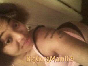 BigGorgMami69