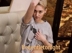 Begentletonight