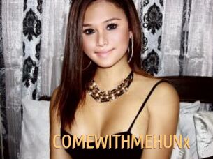 COMEWITHMEHUNx