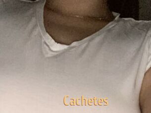 Cachetes