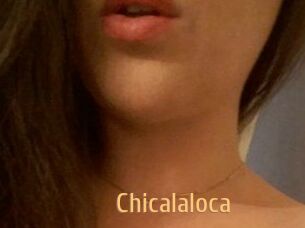 Chicalaloca