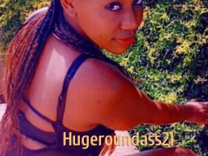 Hugeroundass21