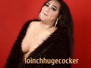Ioinchhugecocker