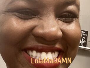 LolaMaDAMN