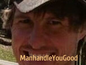 ManhandleYouGood
