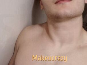 Makeucrazy