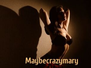 Maybecrazymary