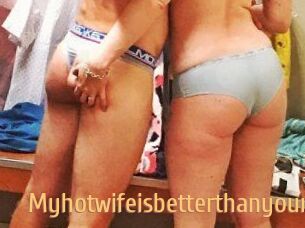 Myhotwifeisbetterthanyours