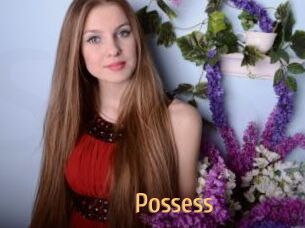 Possess
