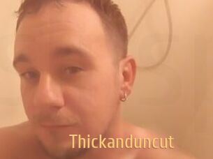 Thickanduncut
