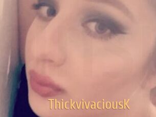 ThickvivaciousK