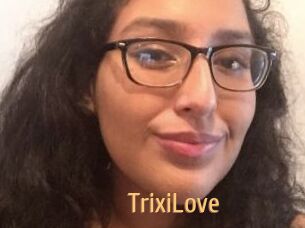 TrixiLove