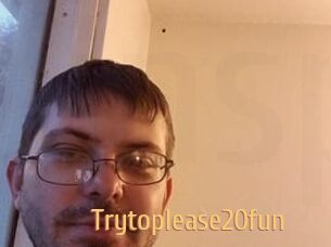 Trytoplease20fun