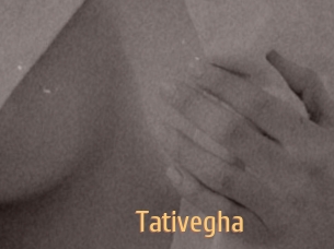 Tativegha