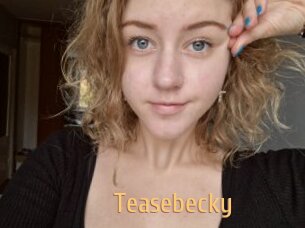 Teasebecky