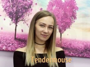 Tendermouse