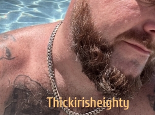Thickirisheighty