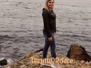 ThruthORdare
