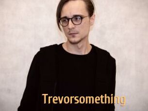Trevorsomething