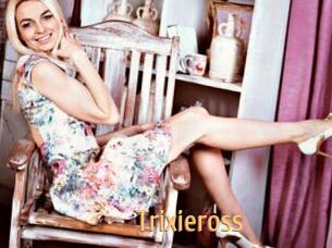 Trixieross