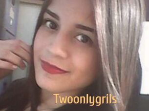 Twoonlygrils