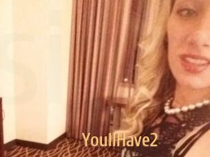 YoullHave2
